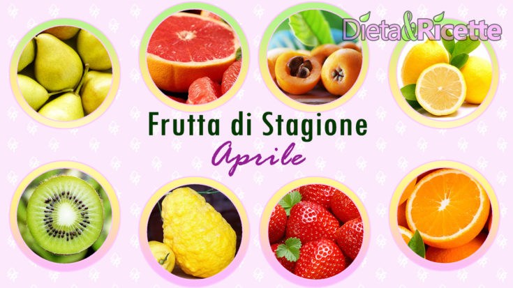 frutta di stagione aprile benefici ricette