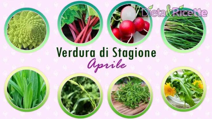 Verdura di stagione a Aprile con i benefici degli alimenti e ricette