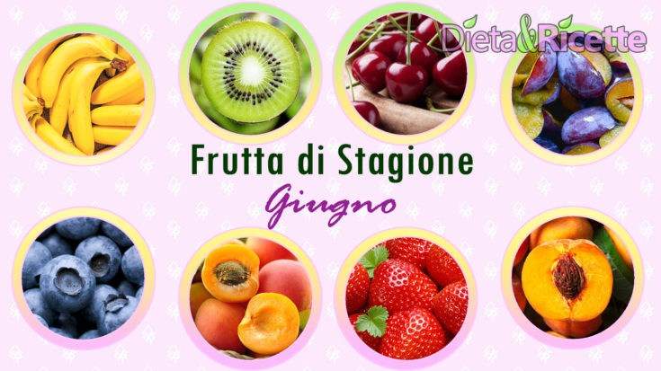 frutta di stagione giugno benefici ricette