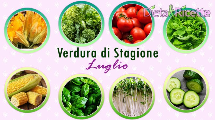 Verdura di stagione a Luglio con i benefici degli alimenti e ricette