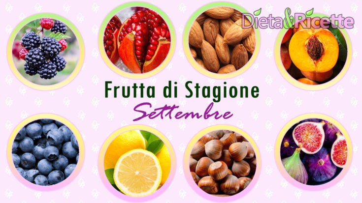 Frutta di stagione a Settembre con tutti i benefici e le ricette da fare